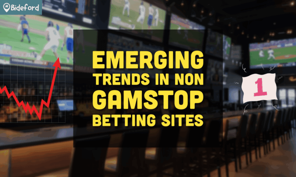Emerging Trends in Non Gamstop Betting Sites uk.bideford.com/gb