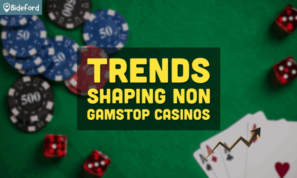 Trends Shaping Non Gamstop Casinos uk.bideford.com/gb