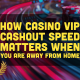 banner bideford How Casino VIP Cashout Speed Matters When You Are Away From Home