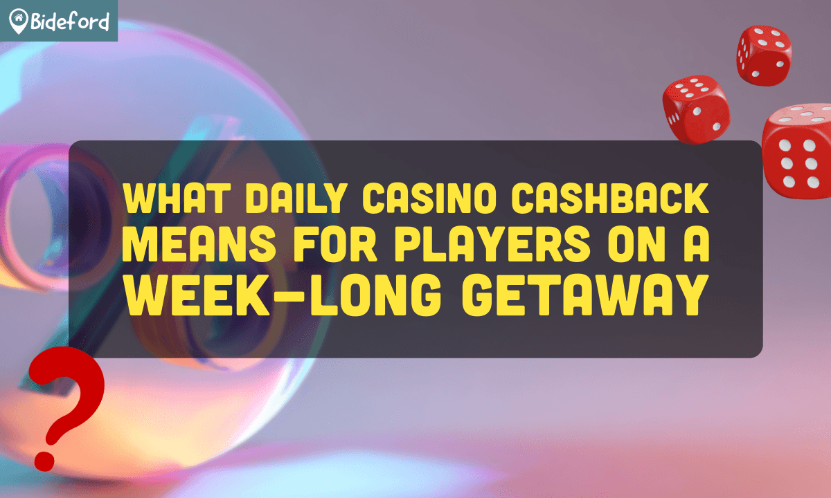 What Daily Casino Cashback Means for Players on a Week-Long Getaway